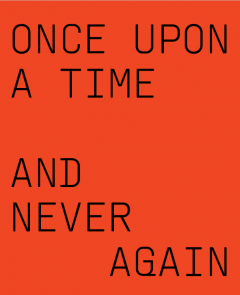 Exhibition Catalogue: Once upon a time and never again