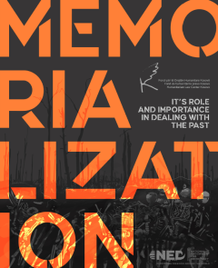Memorialization, Its Role and Importance in Dealing with the Past